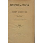 [Boguski Henryk Daniel] - Przyczynki do studyów nad twórczością Adama Mickiewicza zgromadził, opracował i wydał nakładem własnym Daniel Toporski. T. 1-2. Kraków 1895