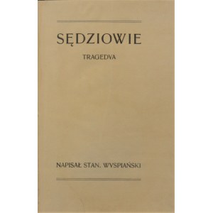Wyspiański Stanisław - Sędziowie. Tragedya. Wyd. 1. Kraków 1907.