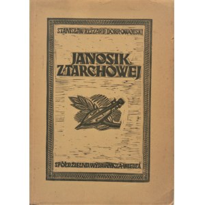 Dobrowolski Stanisław Ryszard - Janosik z Tarchowej. Oprac. graficzne Marii Hiszpańskiej. Warszawa 1948.