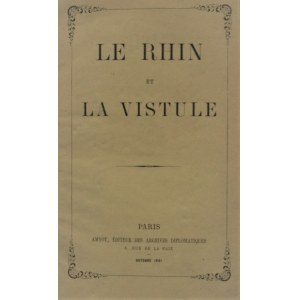 [Czartoryski Władysław] - Le Rhin et la Vistule. Paris , Octobre 1861.