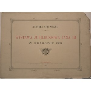 Wystawa Jubileuszowa Jana III w Krakowie 1883 r.