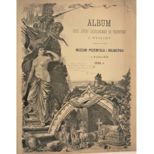 Album dzieł sztuki zastosowanej do przemysłu z wystawy urządzonej przez Muzeum Przemysłu i Rolnictwa w Warszawie w 1881 r. Warszawa 1883.