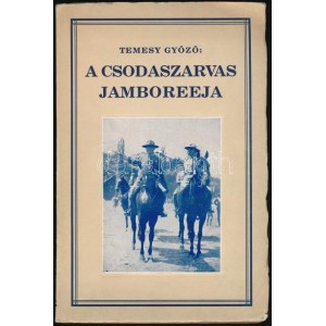A csodaszarvas jamboreeja. 40 előadó 40 tanulmánya a IV. gödöllői világtáborból. Szerk.: Temesy Győző. Bp., 1934, 7. sz...