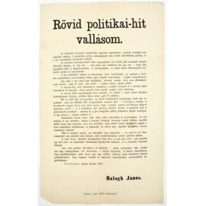 1865 Balogh János (1796-1872): Rövid politikai-hitvallásom. Az 1848-diki törvények alapelveihez szigoruan ragaszkodva...