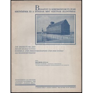 1929 Maurer Gyula: Budapest új kereskedelmi és ipari kikötőjének jelentősége. [Csepeli szabadkikötő.] Bp.,[1929]...