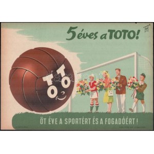 cca 1960 5 éves a Toto! 5 éve a sportért és a fogadóért!, focipálya. Villamosplakát. 33...