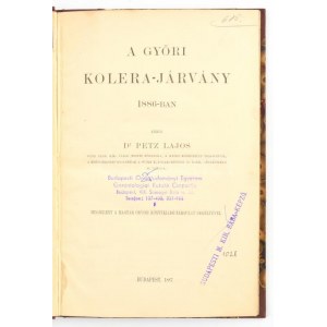 Petz Lajos: A győri kolera-járvány 1886-ban. Bp., 1887., (Franklin-ny.), 61+2 p.+VI (három egy oldalas...