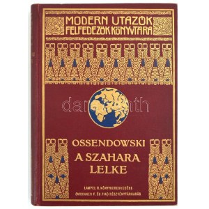 Ossendowski, [Ferdynand Antoni] (1876-1945): A szahara lelke. (The breath of the desert....
