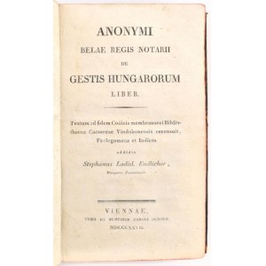 Anonymi Belae regis notarii de gestis Hungarorum liber...