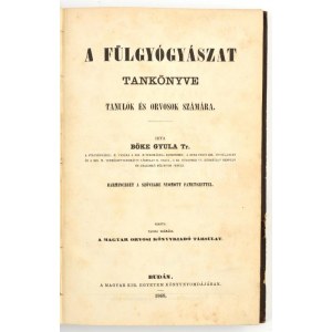 Böke Gyula: A fülgyógyászat tankönyve. Tanulók és orvosok számára. 32 szövegközti fametszettel...