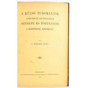 Hirschler Ignácz: A külső tudományok (Chochmoth Hachiczonoth) szerepe és története a középkori zsidóknál. Bp., 1901....
