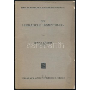 Ignaz Gábor: Der Hebraische Urrhythmus. Giessen, 1929. Alfred Töppelmann. Kiadói papírborítékban. 31p. Ritka...
