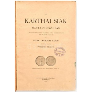 Dedek Crescens Lajos: A karthausiak Magyarországban. Fraknói Vilmos előszavával. Bp., 1889., Szerzői,(Szent István-ny.)...