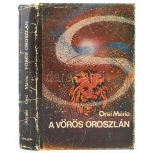 Orsi Szepes Mária: A vörös oroszlán. Az örök élet itala. Misztikus regény. New Jersey (USA),(1983.)...