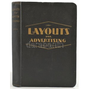 John Dell: Layout for advertising. A useful handbook of 700 layout suggestion in magazines, newspapers, booklets...