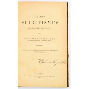Schneid Mátyás, Dr.: Az újabb spiritismus bölcseletileg megvitatva. Temesvár, 1883. Csanádi Egyházmegye ny. 8 lev....