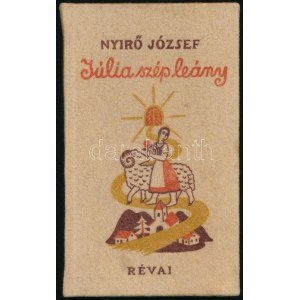 Nyirő József: Júlia szép leány. Bp., 1939, Révai, 70 p. A borító rajta Pekáry István munkája. Kiadói festett halina...
