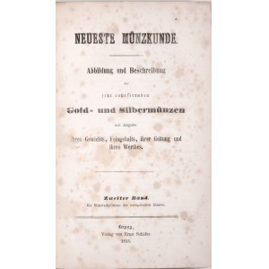 Neuste Muenzkunde, Abbildung und Bescheibung der jetzt coursirenden Gold und Silbermuenzen, I&II T., Leipzig 1853.