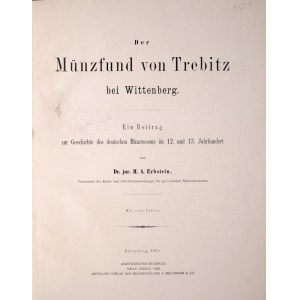 Erbstein H.A., Der Muenzfund von Trebitz bei Wittenberg, Nuernberg 1865, Nachdruck Halle 1924.