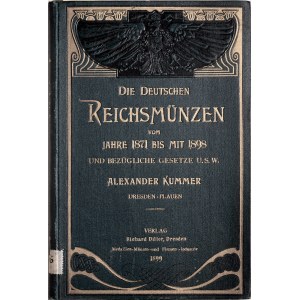 Kummer A., Die deutschen Reichsmuenzen von jahre 1871 bis mit 1898 und bezuegliche Gesetze U.S.W, Dresden 1899.