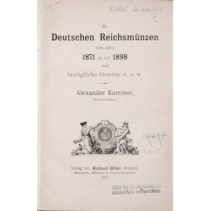 Kummer A., Die deutschen Reichsmuenzen von jahre 1871 bis mit 1898 und bezuegliche Gesetze U.S.W, Dresden 1899.