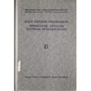 Ilgen, Gritzner, Friedensburg., Sphragistik, Heraldik, Deutsche Muenzgeschichte, Leipzig 1912.