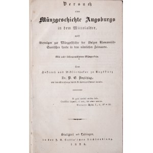 Beyschlag, D. E., Versuch einer Munzgeschichte Augsburgs in dem Mittelalter. Stuttgart 1835.