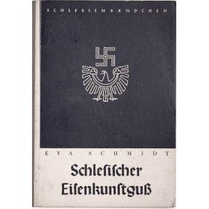 Schmidt E., Schlesischer Eisenkunstguss, Breslau 1940.