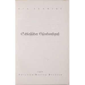 Schmidt E., Schlesischer Eisenkunstguss, Breslau 1940.