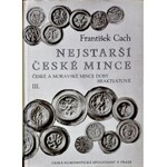 Cach F., Nejstarsi ceske mince. T I, II, III, Praha 1970, 1972, 1974.