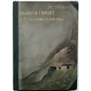 Matlakowski, Zdobienie i sprzęt ludu polskiego na Podhalu