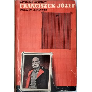 Franciszek Józef zmierzch cesarstwa: powieść biograficzna 1937