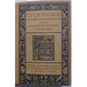 Łoziński, Życie Polskie w dawnych wiekach 1908