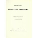 MACFALL Haldane (1860-1928): Malarstwo francuskie. Z oryginału angielskiego przeł. Jan Kasprowicz...