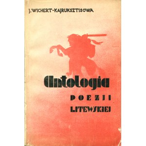 ANTOLOGIA poezji litewskiej. Wyboru celniejszych utworów dokonała, przełożyła...