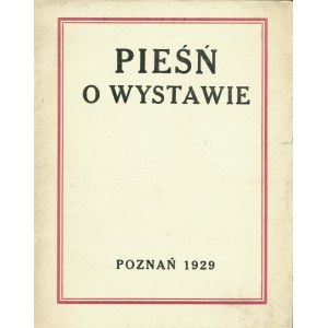 BAUMFELD Gustaw Bolesław (1879-1940): Pieśń o wystawie. Poznań: Druk. Sp. Akc. Ostoja, 1929. - 6 s., 18 cm...