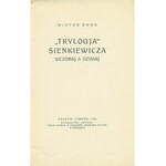DODA Wiktor: Trylogja Sienkiewicza wczoraj i dziś. Kraków-Tarnów: Wyd. Melitele, 1925. - 61 s., 19 cm...