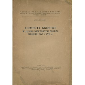 HRABEC Stefan (1912-1972): Elementy kresowe w języku niektórych pisarzy polskich XVI i XVII w Toruń: Tow...