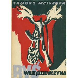 MEISSNER Janusz (1901-1978): Wilk, ryś i dziewczyna. Katowice: Wyd. AWiR, 1947. - 207, [1] s., 21 cm, brosz...