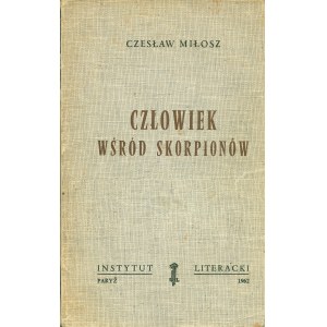 MIŁOSZ Czesław: Człowiek wśród skorpionów. Studium o Stanisławie Brzozowskim. Wyd. I. Paryż...