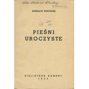 POPOWSKI Zdzisław (1913-1980): Pieśni uroczyste. [Chełm Lubelski]: Biblioteka Kameny, 1936. - 53, [2] s....