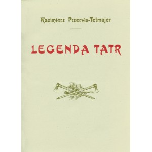 TETMAJER Kazimierz Przerwa: Legenda Tatr. [Maryna z Hrubego, Janosik Nędza Litmanowski]. Warszawa: S...