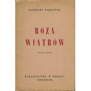 WIERZYŃSKI Kazimierz (1894-1969): Róża wiatrów. Wyd. 2. Jerozolima: Wyd. W drodze, 1944. - 93 s., 18 cm...