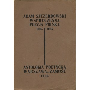 WSPÓŁCZESNA poezja polska 1915-1935. Antologia poetycka opracował Adam Szczerbowski (1894-1956)...