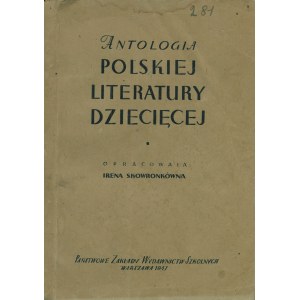 ANTOLOGIA polskiej literatury dziecięcej. Opracowała Irena Skowronkówna (1906-1989). Warszawa; PZWS, 1946...