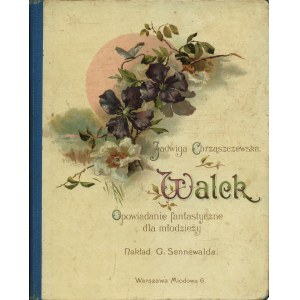 CHRZĄSZCZEWSKA Jadwiga (1870-1935): Walek. Opowiadanie fantastyczne dla młodzieży...