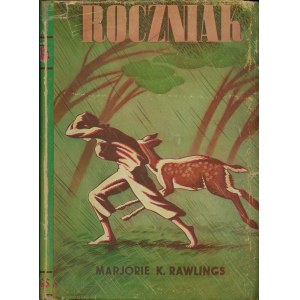 RAWLINGS Marjorie Kinnan: Roczniak. Powieść. Warszawa: Księgarnia Literacka, 1939. - 445, [1] s., 21 cm, opr...