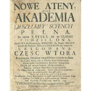 CHMIELOWSKI Benedykt (1700-1763): Nowe Ateny, Albo Akademia Wszelkiey Scyencyi Peł-na, Na rożne Tytuły...