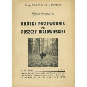 KARPIŃSKI Jan, ORŁOWICZ Mieczysław: Białowieża i Hajnówka...