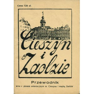 STIASNY Bronisław: Cieszyn i Zaolzie. Ilustrowany przewodnik. Cieszyn: nakład własny, [1939]. - 96 s., il....
